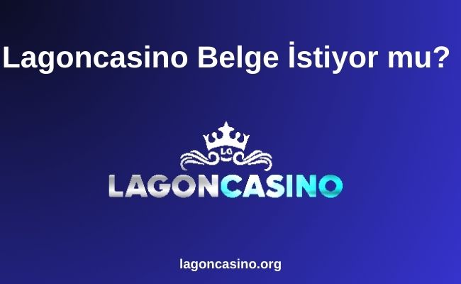 Lagoncasino Belge İstiyor mu