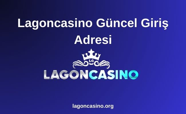 Lagoncasino Güncel Giriş Adresi