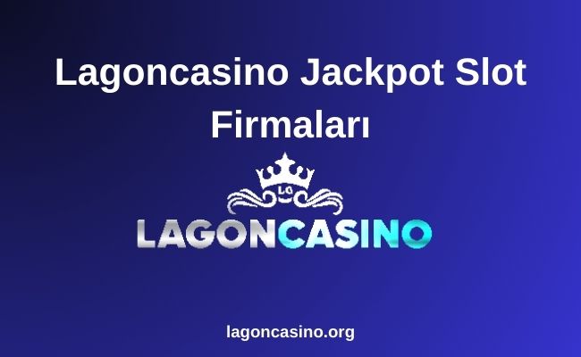 Lagoncasino Jackpot Slot Firmaları