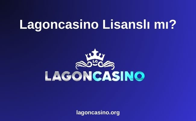 Lagoncasino Lisanslı mı