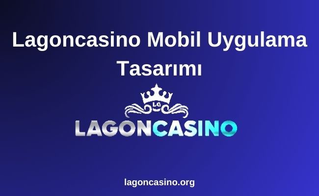 Lagoncasino Mobil Uygulama Tasarımı