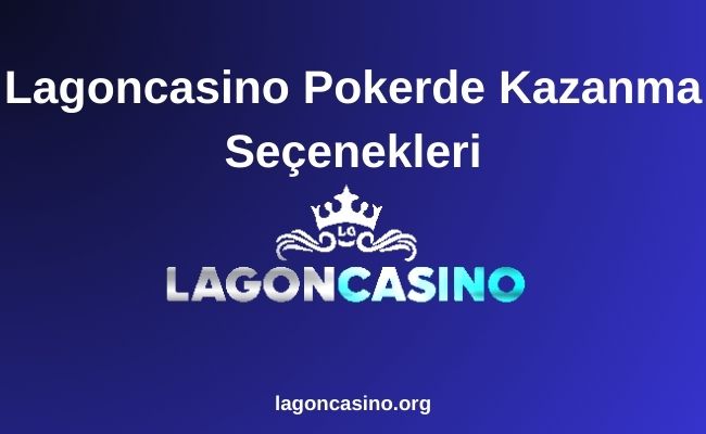 Lagoncasino Pokerde Kazanma Seçenekleri