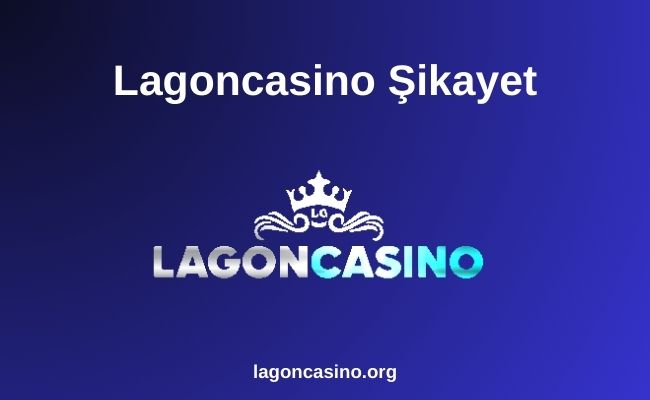 Lagoncasino Şikayet