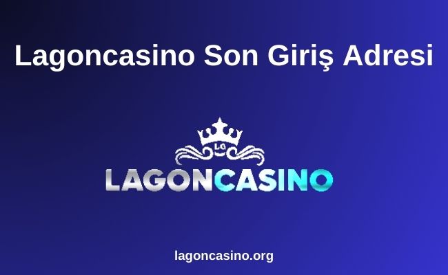 Lagoncasino Son Giriş Adresi